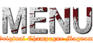 ＭＥＮＵ (Original Champagne Magnum)