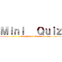 Ｍｉｎｉ   Ｑｕｉｚ (Two-Headed Giant)