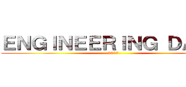 ＥＮＧＩＮＥＥＲＩＮＧ ＤＡＹＳ (2017)