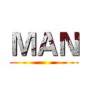 ＭＡＮ ()