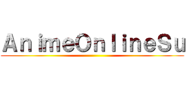 ＡｎｉｍｅＯｎｌｉｎｅＳｕ ()