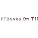 ＰＴＢｏｏｋｓ Ｏｎ Ｔｉｔａｎ (P.T.Books)
