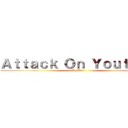 Ａｔｔａｃｋ Ｏｎ Ｙｏｕｔｕｂｅ (By Alix )