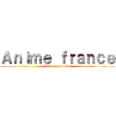 Ａｎｉｍｅ ｆｒａｎｃｅ (Présenté par Kei)
