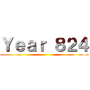 Ｙｅａｒ ８２４ ()