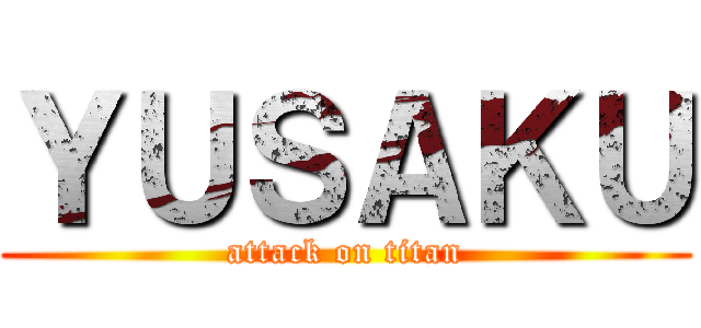 ＹＵＳＡＫＵ (attack on titan)