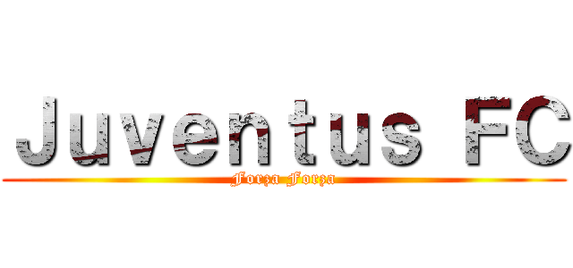 Ｊｕｖｅｎｔｕｓ ＦＣ (Forza Forza)
