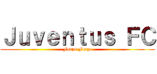 Ｊｕｖｅｎｔｕｓ ＦＣ (Forza Forza)