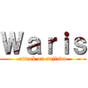Ｗａｒｉｓ (attack on sujinda)