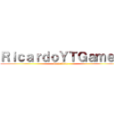 ＲｉｃａｒｄｏＹＴＧａｍｅｒ (Suscribete)