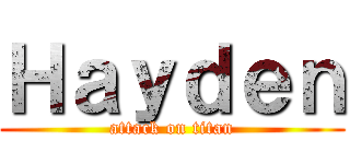 Ｈａｙｄｅｎ (attack on titan)