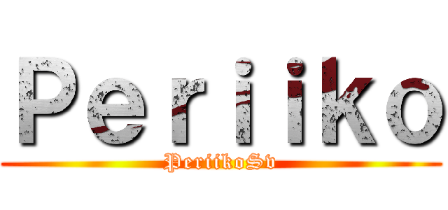 Ｐｅｒｉｉｋｏ (PeriikoSv)