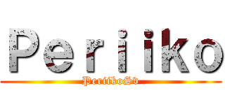 Ｐｅｒｉｉｋｏ (PeriikoSv)