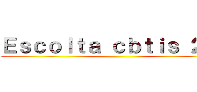 Ｅｓｃｏｌｔａ ｃｂｔｉｓ ２３７ ()