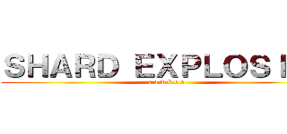 ＳＨＡＲＤ ＥＸＰＬＯＳＩＯＮ (c o m b o s)