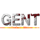 ＧＥＮＴ (attack on titan)