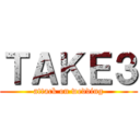 ＴＡＫＥ３ (attack on wedding)