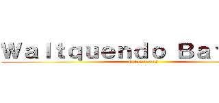 Ｗａｌｔｑｕｅｎｄｏ Ｂａｔｗｏｌｆ (putos todos)