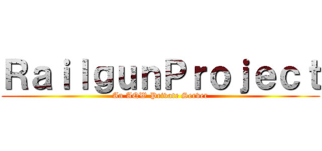 ＲａｉｌｇｕｎＰｒｏｊｅｃｔ (An AQW Private Server)
