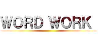 ＷＯＲＤ ＷＯＲＫ  ()