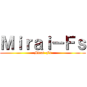 Ｍｉｒａｉ－Ｆｓ (Mirai-Fs)