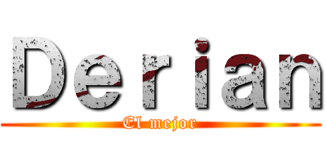 Ｄｅｒｉａｎ (El mejor)