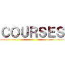 ＣＯＵＲＳＥＳ ()