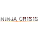 ＮＩＮＪＡ ＣＲＩＳＩＳ (attack on titan)