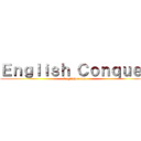 Ｅｎｇｌｉｓｈ Ｃｏｎｑｕｅｒ (English exam.)