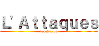 Ｌ'Ａｔｔａｑｕｅｓ (des pirates)