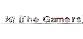  ％♦［Ｔｈｅ Ｇａｍｅｒｓ］♦％  (♦Snk Clan serrado♦)