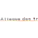 Ａｔｔａｑｕｅ ｄｅｓ ｔｒｉｓｔａｎ (Version wish)