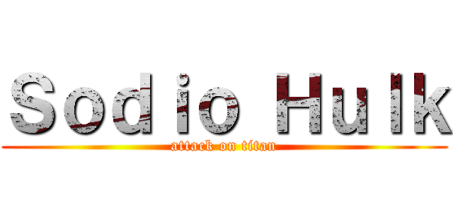 Ｓｏｄｉｏ Ｈｕｌｋ (attack on titan)