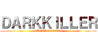 ＤＡＲＫＫＩＬＬＥＲ (QUEBUENDATO)