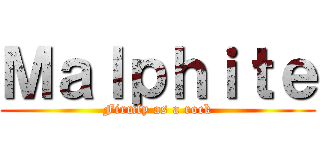 Ｍａｌｐｈｉｔｅ (Firmly as a rock)