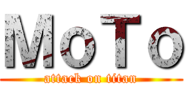 ＭｏＴｏ (attack on titan)