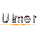 Ｕｌｍｅｒ ()