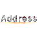 Ａｄｄｒｅｓｓ (2:00pm - Midnight)