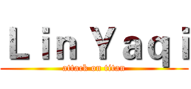 Ｌｉｎ Ｙａｑｉ (attack on titan)