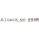 Ａｔｔａｃｋ ｏｎ ｙａｓｍｉｎｅ (VIP)