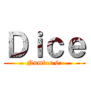 Ｄｉｃｅ (Number 6:)