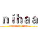 ｎｉｈａａ (attack on titan)