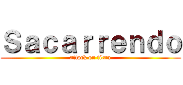 Ｓａｃａｒｒｅｎｄｏ (attack on titan)