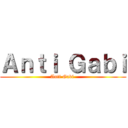 Ａｎｔｉ Ｇａｂｉ (Anti Gabi )