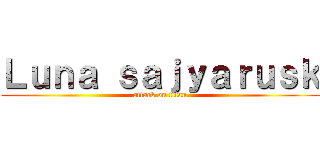 Ｌｕｎａ ｓａｊｙａｒｕｓｋ (attack on titan)