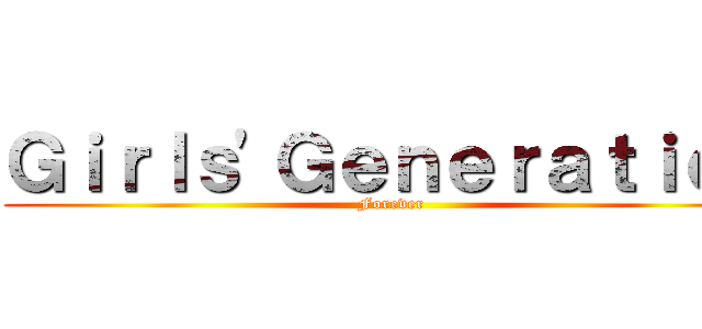 Ｇｉｒｌｓ\'Ｇｅｎｅｒａｔｉｏｎ (Forever)
