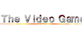 Ｔｈｅ Ｖｉｄｅｏ Ｇａｍｅ (STREAM)