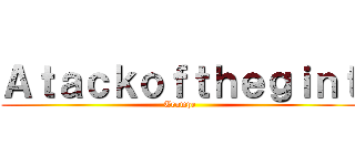 Ａｔａｃｋｏｆｔｈｅｇｉｎｔ (Trumpe)
