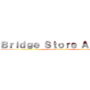 Ｂｒｉｄｇｅ Ｓｔｏｒｅ Ａｎｉｍｅ (plaza lido local 76)