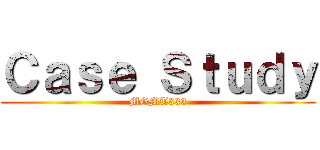 Ｃａｓｅ Ｓｔｕｄｙ (MGMT333)